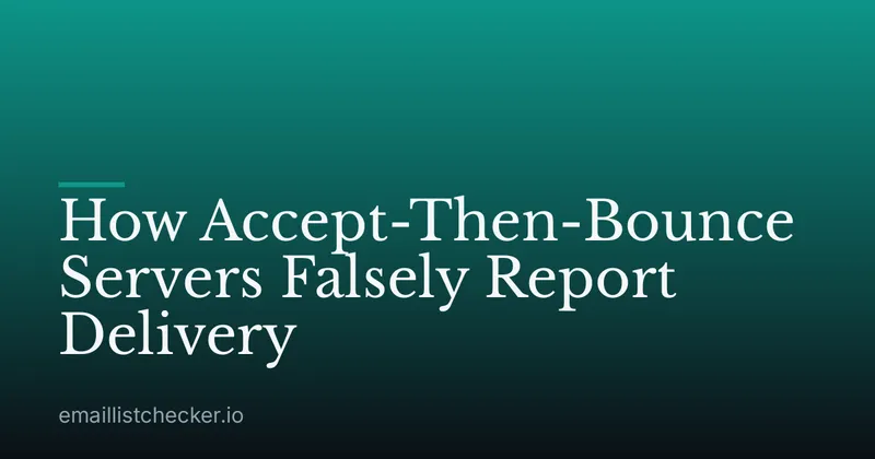 How Accept-Then-Bounce Servers Falsely Report Delivery