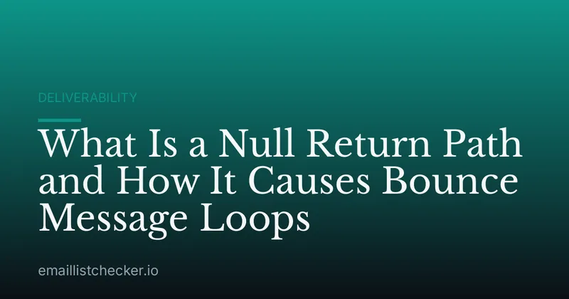 What Is a Null Return Path and How It Causes Bounce Message Loops