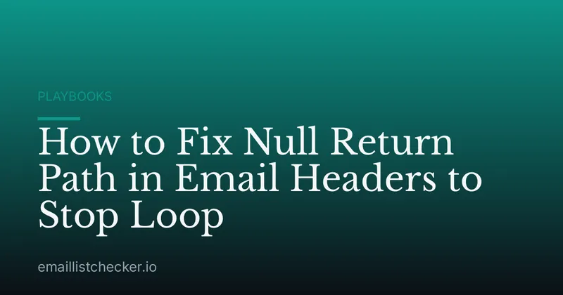 How to Fix Null Return Path in Email Headers to Stop Loop