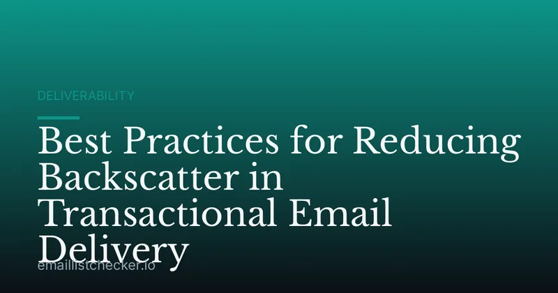 Best Practices for Reducing Backscatter in Transactional Email Delivery