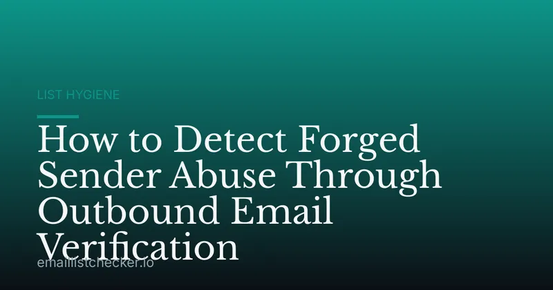 How to Detect Forged Sender Abuse Through Outbound Email Verification