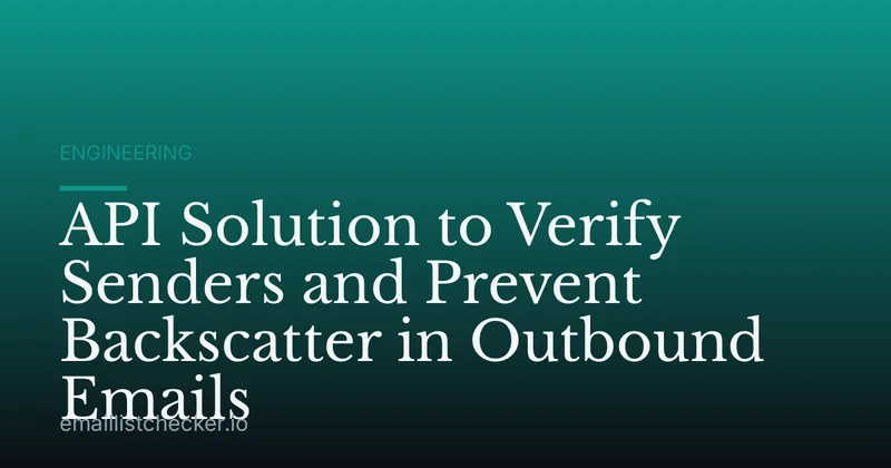 API Solution to Verify Senders and Prevent Backscatter in Outbound Emails