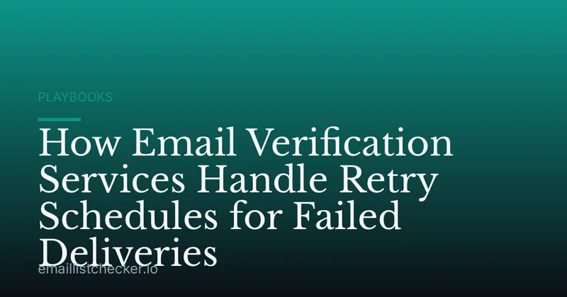 How Email Verification Services Handle Retry Schedules for Failed Deliveries