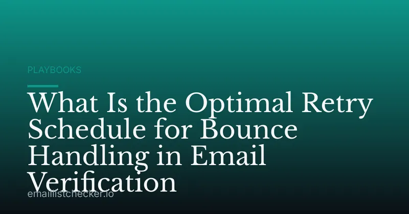 What Is the Optimal Retry Schedule for Bounce Handling in Email Verification