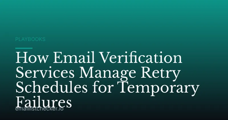 How Email Verification Services Manage Retry Schedules for Temporary Failures
