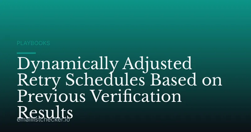 Dynamically Adjusted Retry Schedules Based on Previous Verification Results