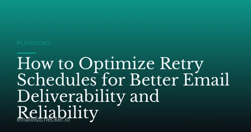 How to Optimize Retry Schedules for Better Email Deliverability and Reliability