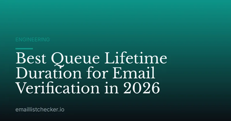 Best Queue Lifetime Duration for Email Verification in 2026