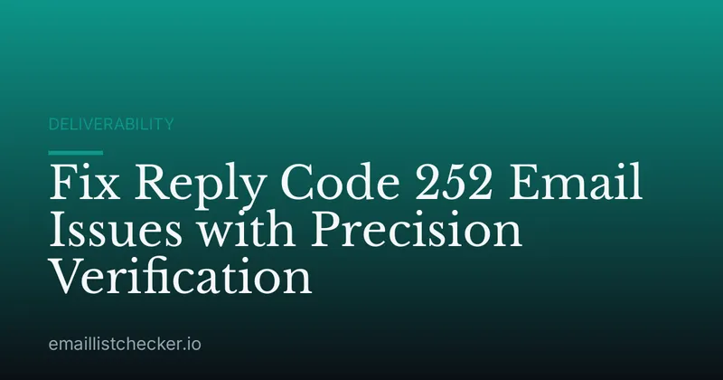 Fix Reply Code 252 Email Issues with Precision Verification