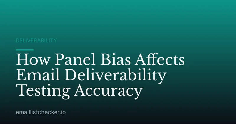 How Panel Bias Affects Email Deliverability Testing Accuracy