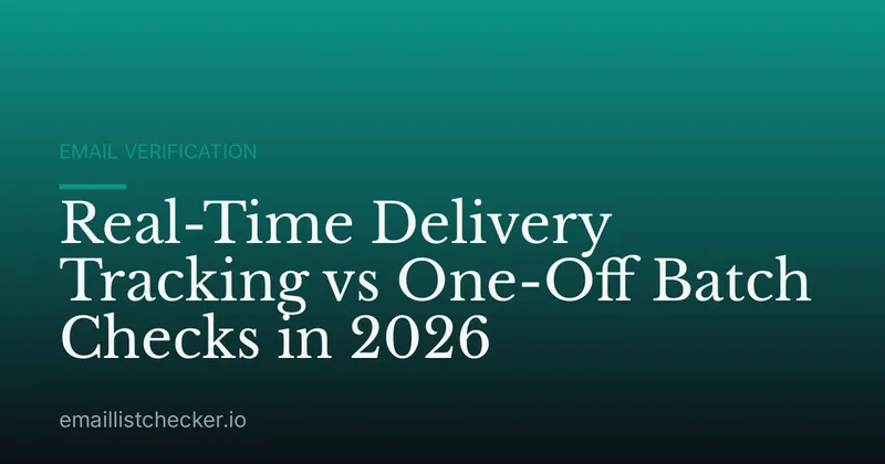 Real-Time Delivery Tracking vs One-Off Batch Checks in 2026