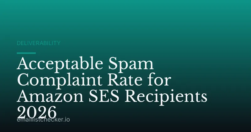 Acceptable Spam Complaint Rate for Amazon SES Recipients 2026