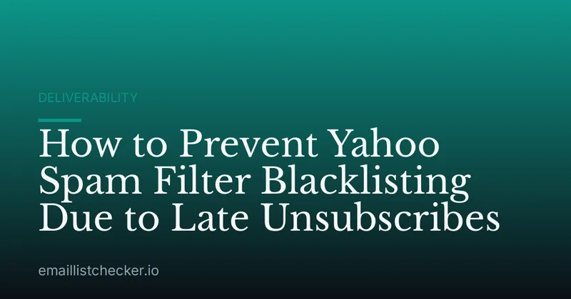 How to Prevent Yahoo Spam Filter Blacklisting Due to Late Unsubscribes