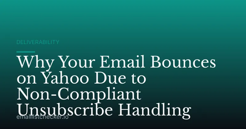 Why Your Email Bounces on Yahoo Due to Non-Compliant Unsubscribe Handling