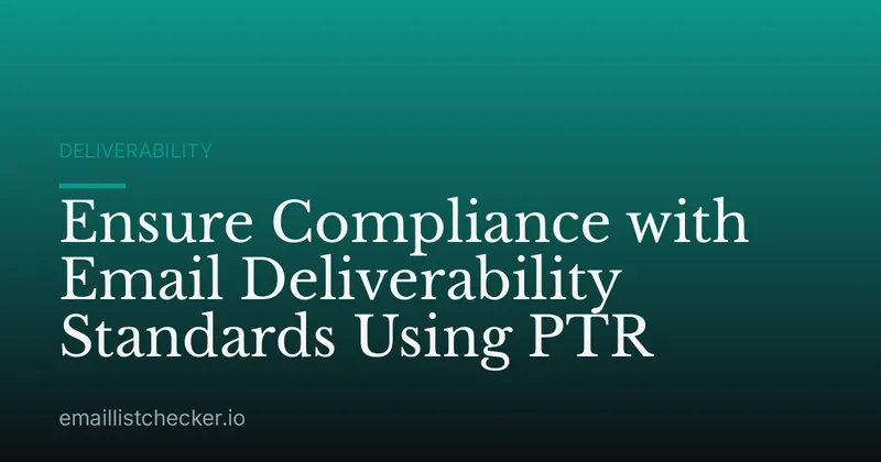 Ensure Compliance with Email Deliverability Standards Using PTR