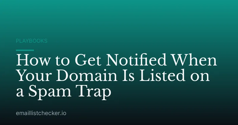 How to Get Notified When Your Domain Is Listed on a Spam Trap