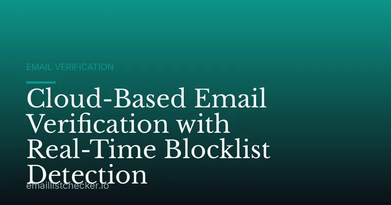 Cloud-Based Email Verification with Real-Time Blocklist Detection