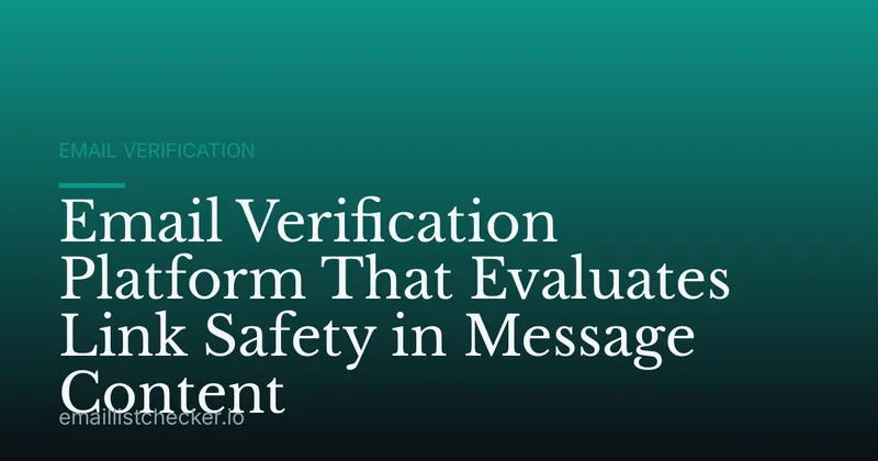 Email Verification Platform That Evaluates Link Safety in Message Content