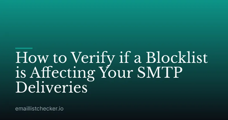 How to Verify if a Blocklist is Affecting Your SMTP Deliveries