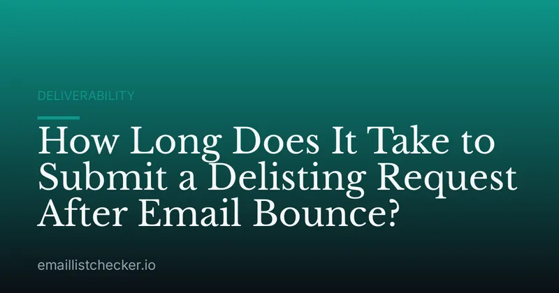 How Long Does It Take to Submit a Delisting Request After Email Bounce?