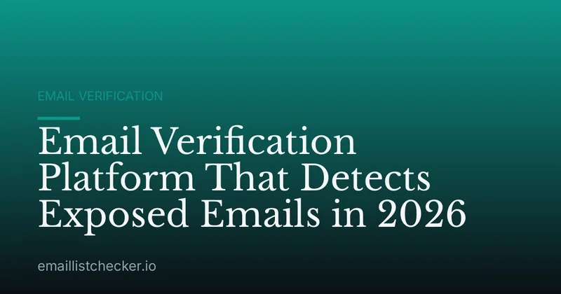 Email Verification Platform That Detects Exposed Emails in 2026