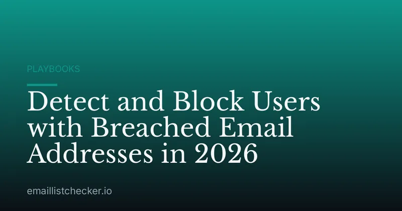 Detect and Block Users with Breached Email Addresses in 2026