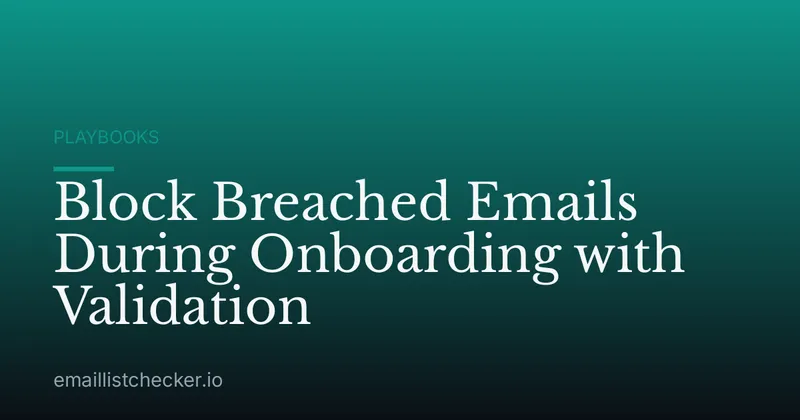 Block Breached Emails During Onboarding with Validation