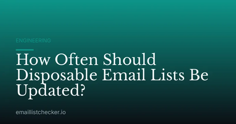 How Often Should Disposable Email Lists Be Updated?