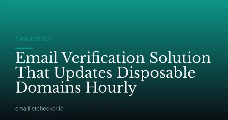 Email Verification Solution That Updates Disposable Domains Hourly
