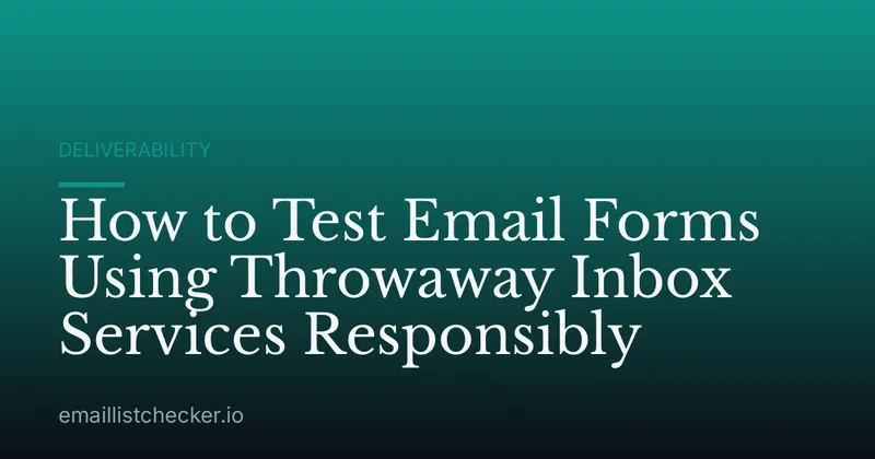How to Test Email Forms Using Throwaway Inbox Services Responsibly