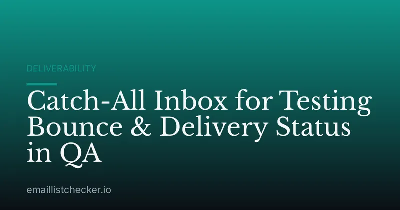 Catch-All Inbox for Testing Bounce & Delivery Status in QA