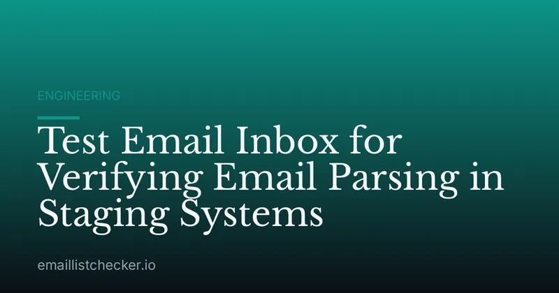 Test Email Inbox for Verifying Email Parsing in Staging Systems