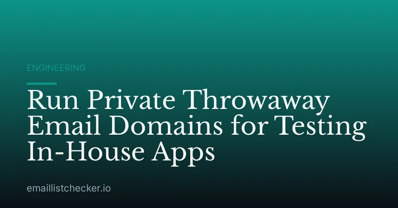 Run Private Throwaway Email Domains for Testing In-House Apps