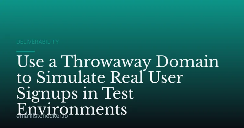 Use a Throwaway Domain to Simulate Real User Signups in Test Environments