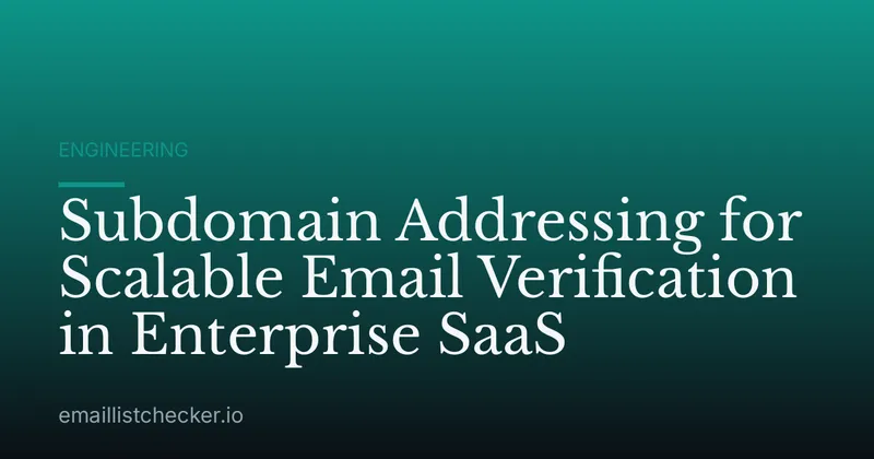 Subdomain Addressing for Scalable Email Verification in Enterprise SaaS
