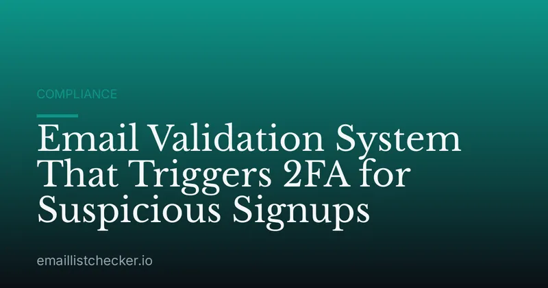 Email Validation System That Triggers 2FA for Suspicious Signups