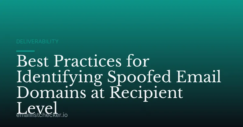 Best Practices for Identifying Spoofed Email Domains at Recipient Level