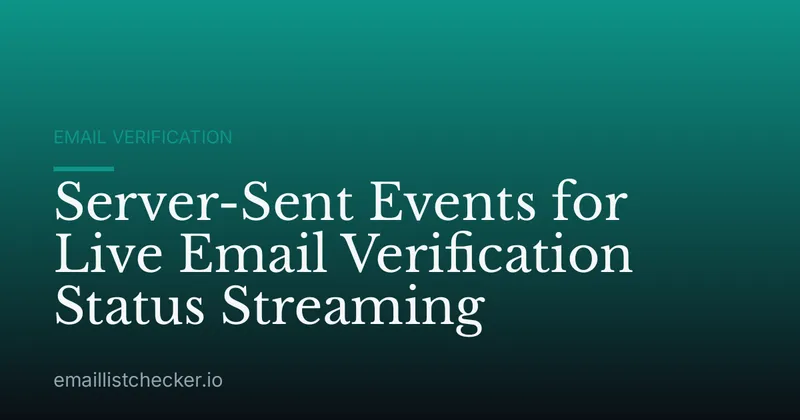 Server-Sent Events for Live Email Verification Status Streaming