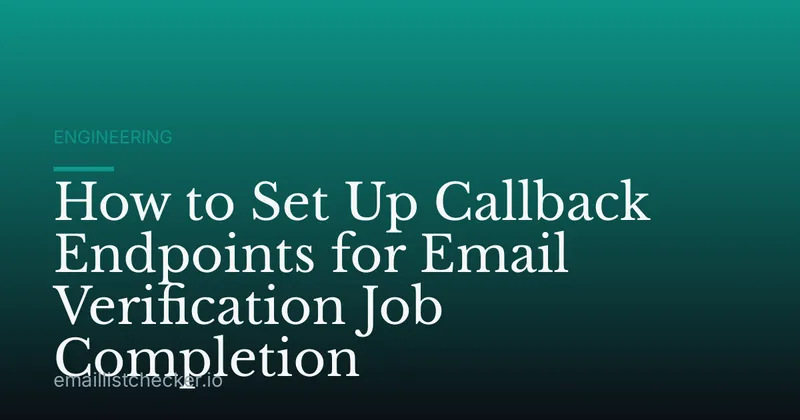 How to Set Up Callback Endpoints for Email Verification Job Completion