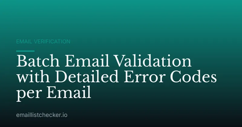 Batch Email Validation with Detailed Error Codes per Email