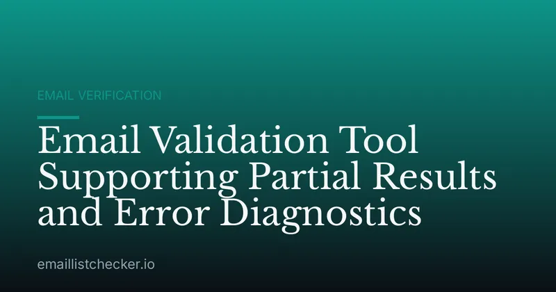 Email Validation Tool Supporting Partial Results and Error Diagnostics