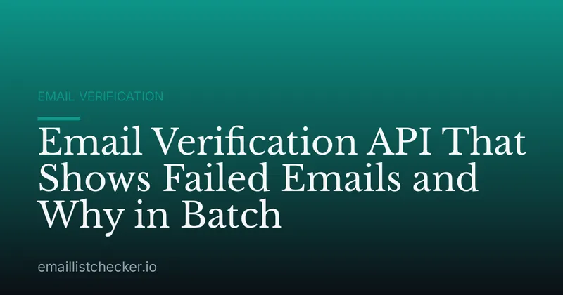 Email Verification API That Shows Failed Emails and Why in Batch