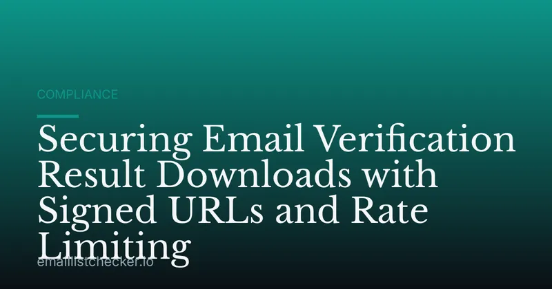 Securing Email Verification Result Downloads with Signed URLs and Rate Limiting