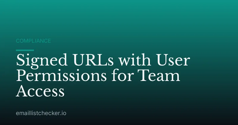 Signed URLs with User Permissions for Team Access