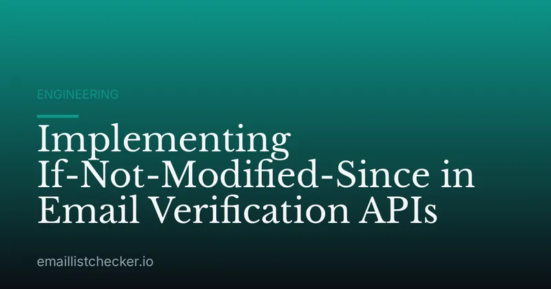 Implementing If-Not-Modified-Since in Email Verification APIs