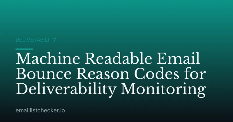 Machine Readable Email Bounce Reason Codes for Deliverability Monitoring