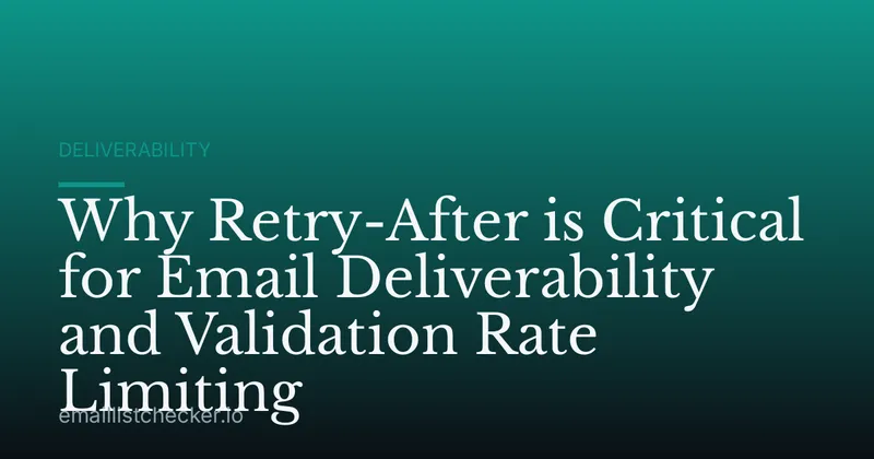 Why Retry-After is Critical for Email Deliverability and Validation Rate Limiting