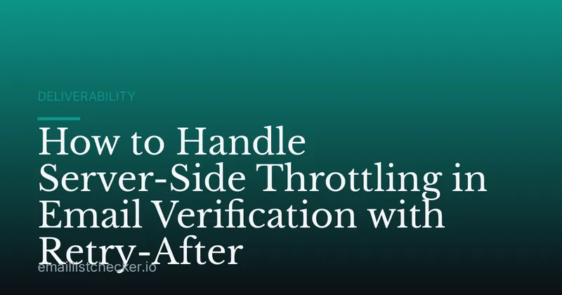 How to Handle Server-Side Throttling in Email Verification with Retry-After