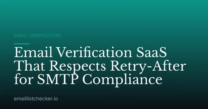 Email Verification SaaS That Respects Retry-After for SMTP Compliance