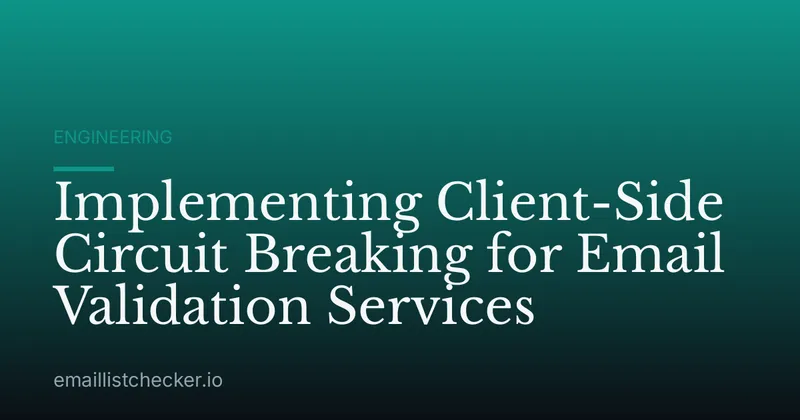 Implementing Client-Side Circuit Breaking for Email Validation Services